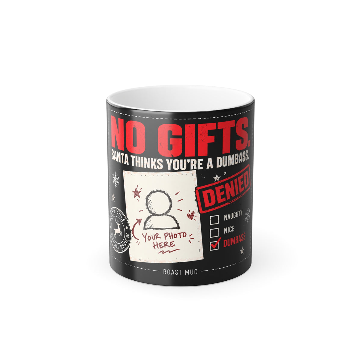 "No Gifts. Santa Thinks You're a Dumbass" Heat Reveal Christmas Mug (Personalized)