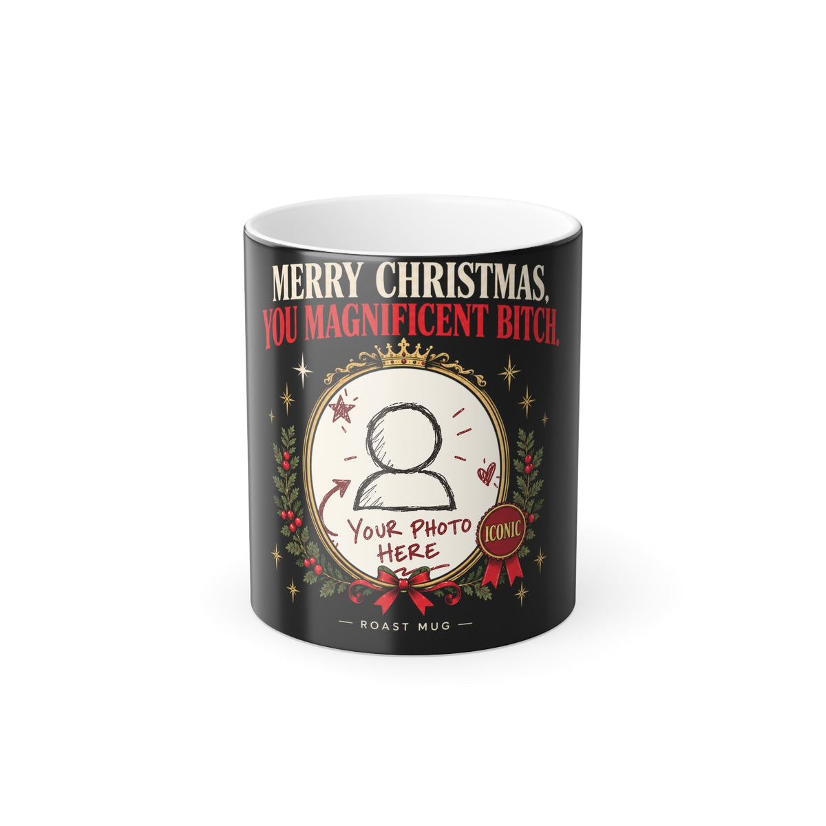 "Merry Christmas, You Magnificent Bitch" Color-Morphing Christmas Mug (11oz)