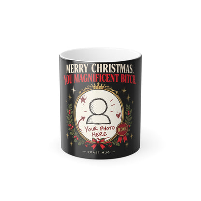 "Merry Christmas, You Magnificent Bitch" Color-Morphing Christmas Mug (11oz)