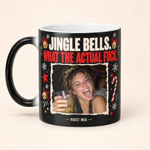 "Jingle Bells, What the Actual F—" Heat Reveal Roast Mug (Personalized)
