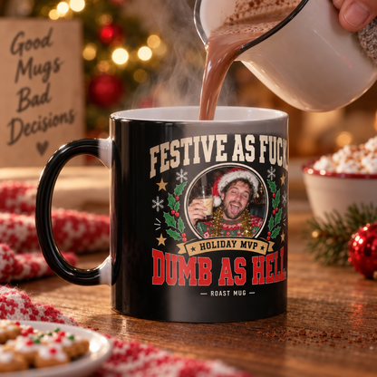 "Festive As Fuck. Dumb As Hell." Color-Morphing Photo Mug (11oz)