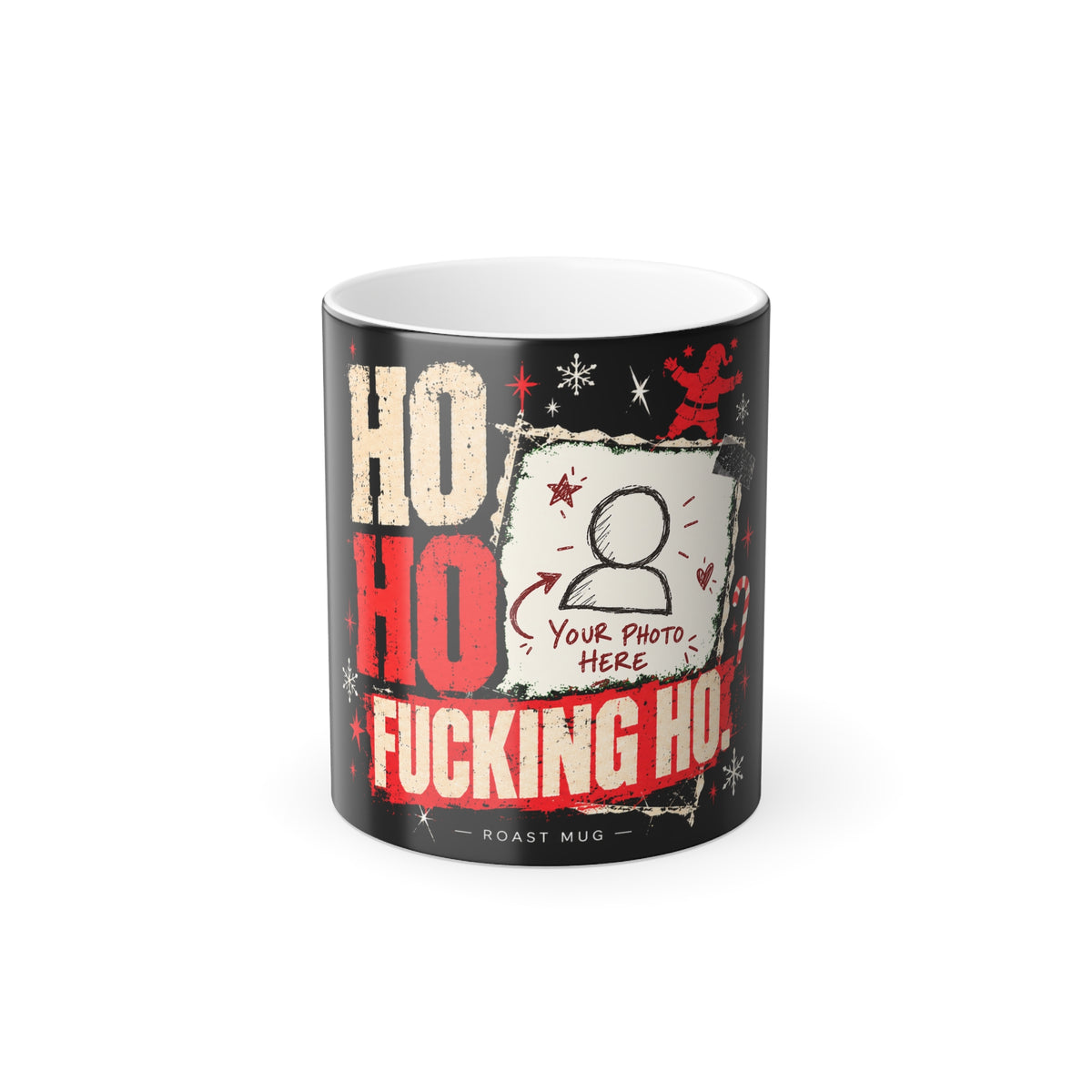 "Ho Ho Fucking Ho" Color-Changing Christmas Mug (Personalized)