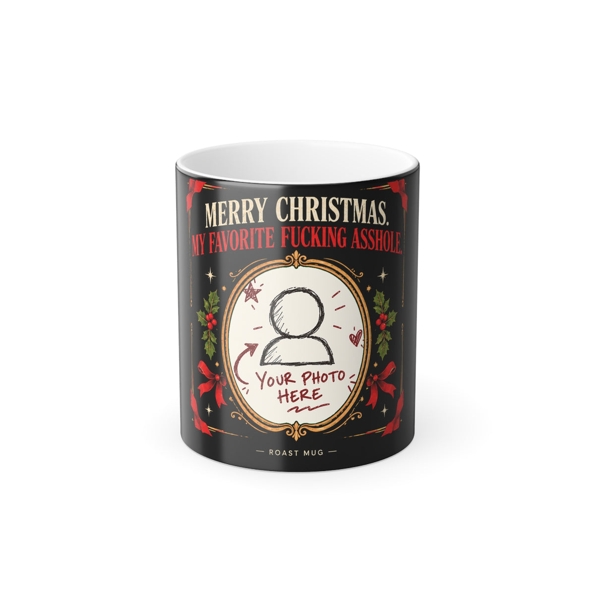 "Merry Christmas, My Favorite Fucking Asshole" Heat Reveal Roast Mug (Personalized)