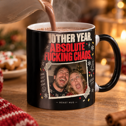 "ANOTHER YEAR. ABSOLUTE FUCKING CHAOS" Heat Reveal Roast Mug (Personalized)