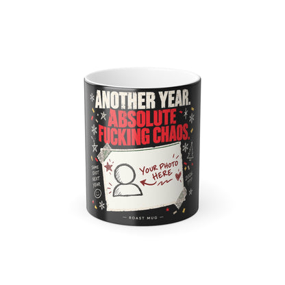 "ANOTHER YEAR. ABSOLUTE FUCKING CHAOS" Heat Reveal Roast Mug (Personalized)