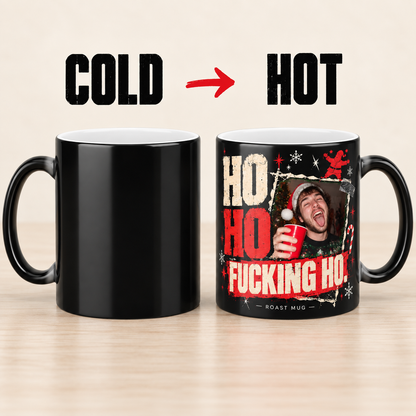 "Ho Ho Fucking Ho" Color-Changing Christmas Mug (Personalized)