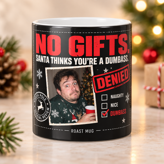 "No Gifts. Santa Thinks You're a Dumbass" Heat Reveal Christmas Mug (Personalized)