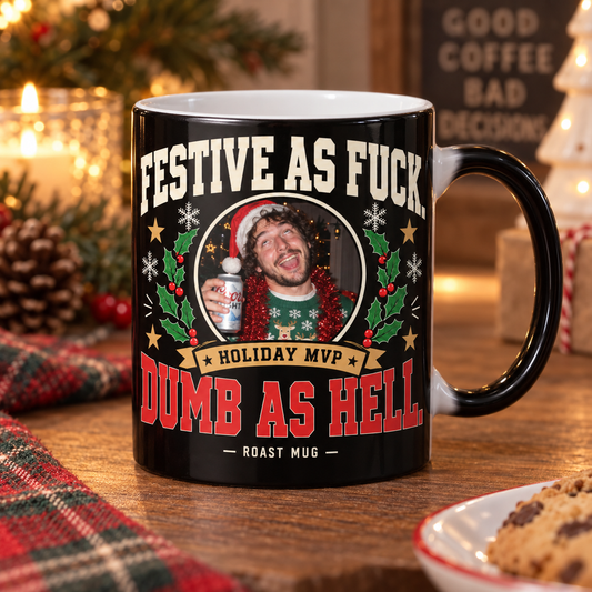 "Festive As Fuck. Dumb As Hell." Color-Morphing Photo Mug (11oz)