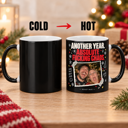 "ANOTHER YEAR. ABSOLUTE FUCKING CHAOS" Heat Reveal Roast Mug (Personalized)