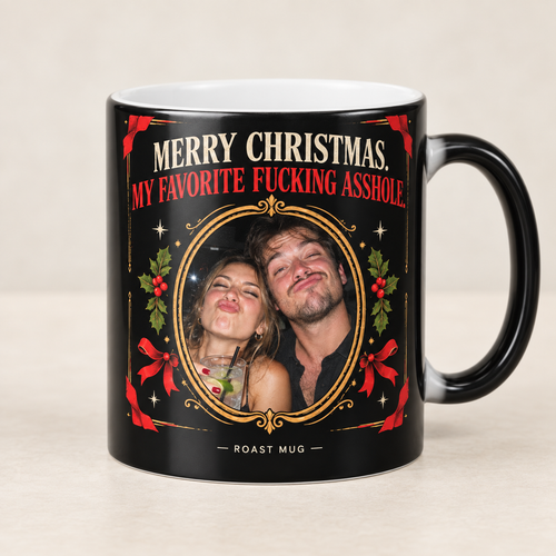 "Merry Christmas, My Favorite Fucking Asshole" Heat Reveal Roast Mug (Personalized)